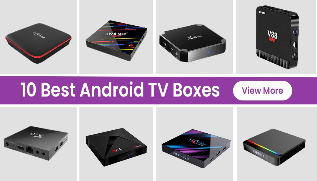 10 Android TV Boxes To Add Some Extra Functionality In Your Home